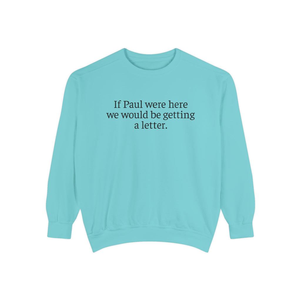 'If Paul Were Here We Would Be Getting a Letter' Sweatshirt