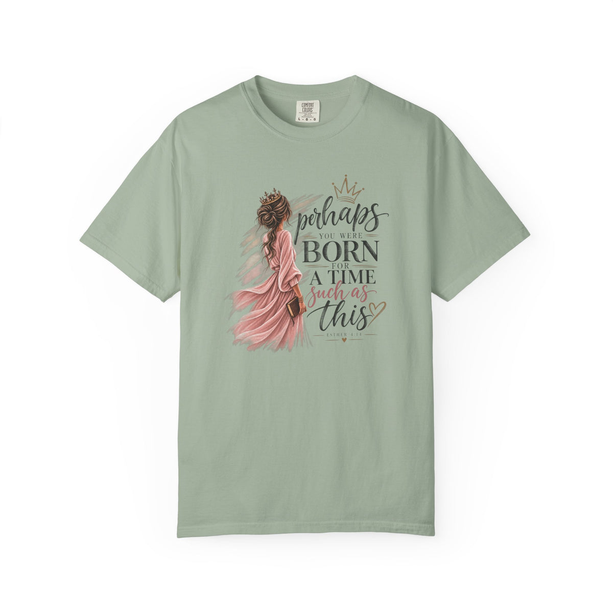 Perhaps You Were Born for a Time Such as This — Esther 4:14 Christian T-Shirt