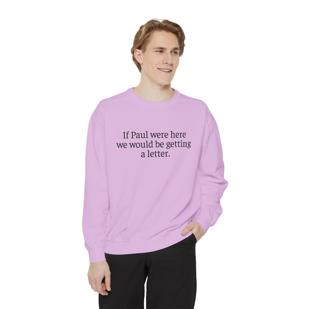 'If Paul Were Here We Would Be Getting a Letter' Sweatshirt