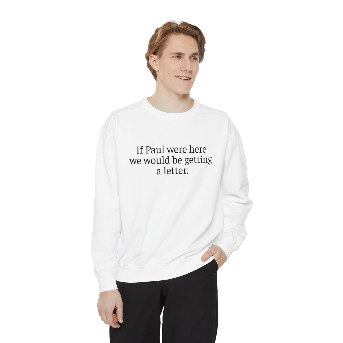 'If Paul Were Here We Would Be Getting a Letter' Sweatshirt