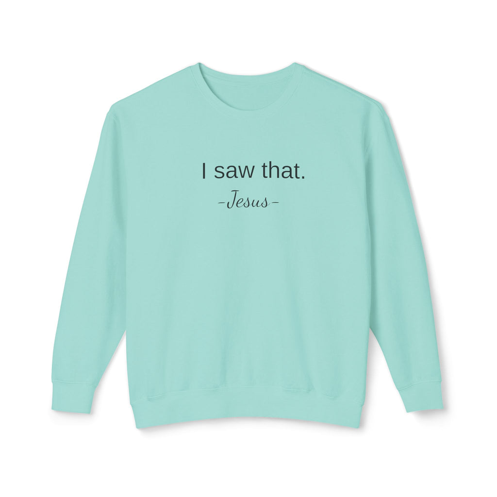 I Saw That. Jesus Sweatshirt — Christian Graphic Crewneck