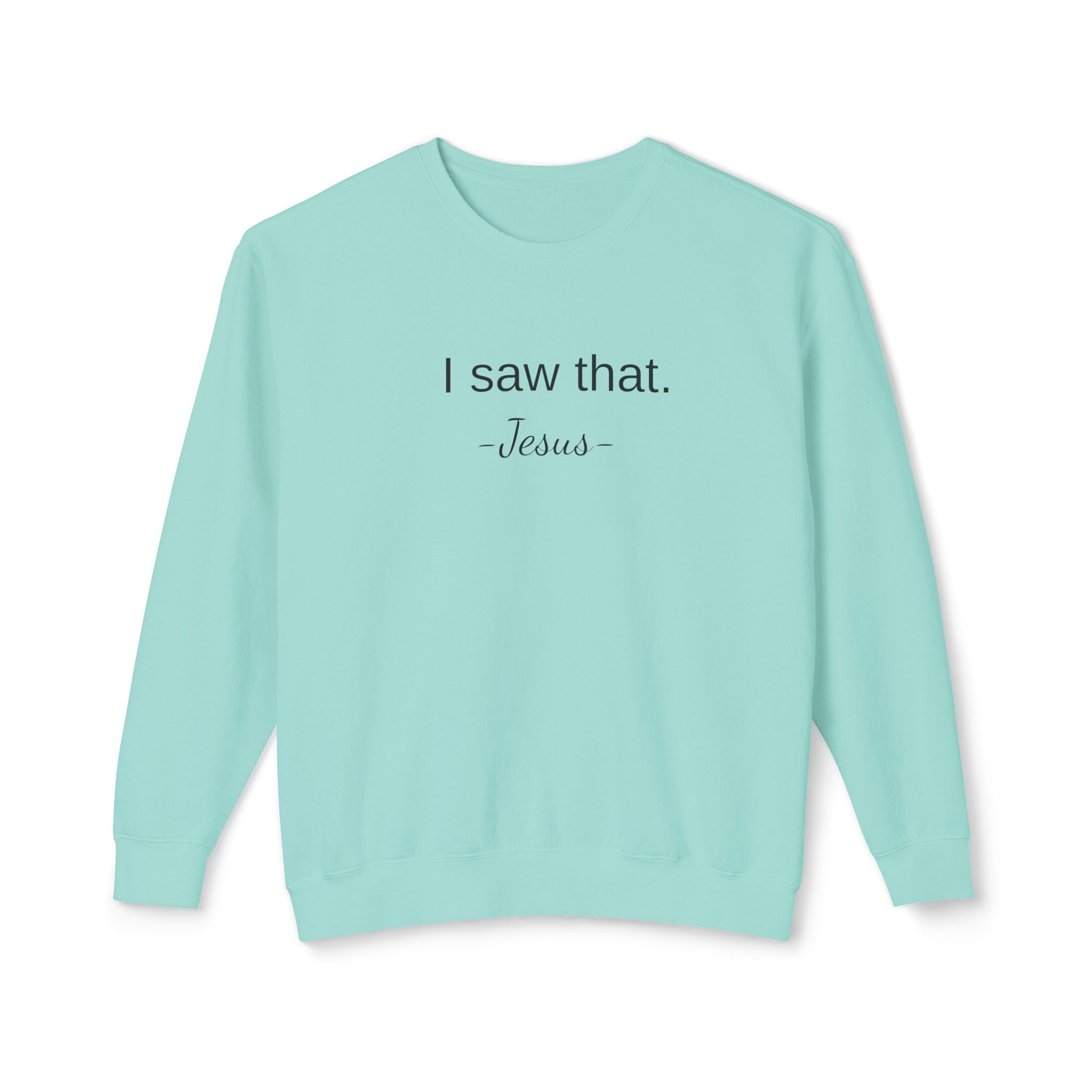 I Saw That. Jesus Sweatshirt — Christian Graphic Crewneck