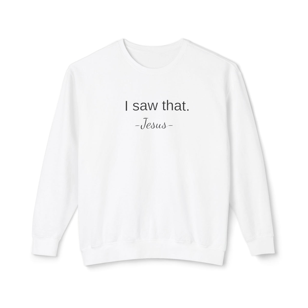 I saw that. | Jesus Funny Christian crewneck | Faith and Humor