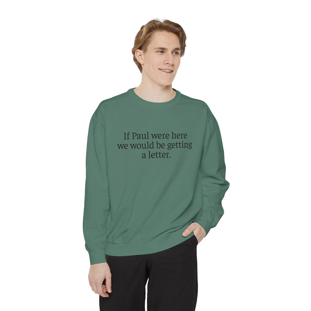 'If Paul Were Here We Would Be Getting a Letter' Sweatshirt