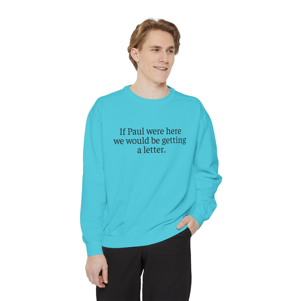 'If Paul Were Here We Would Be Getting a Letter' Sweatshirt