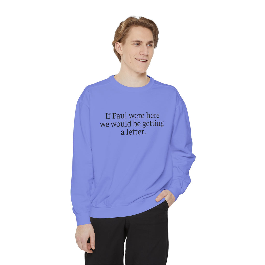 'If Paul Were Here We Would Be Getting a Letter' Sweatshirt