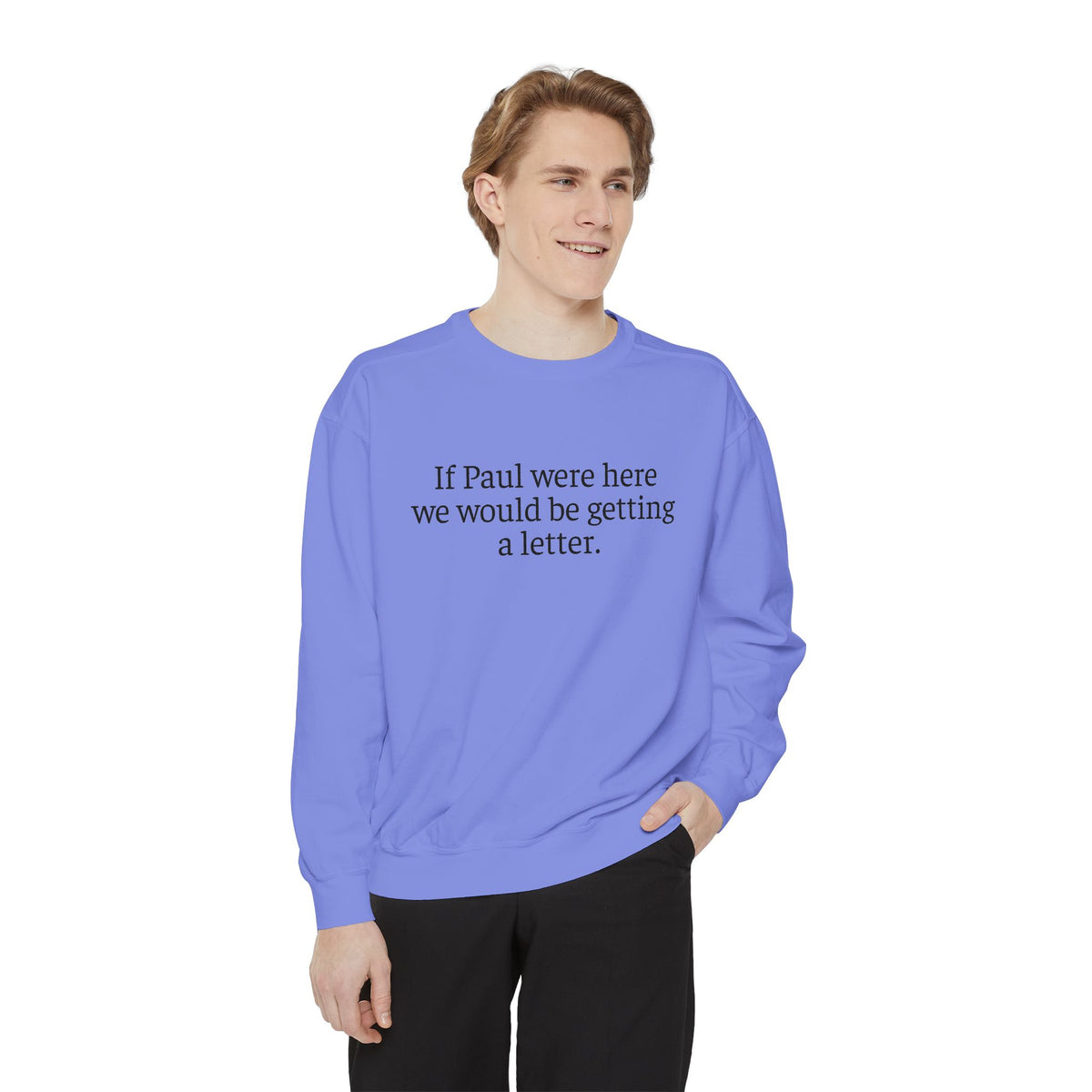 'If Paul Were Here We Would Be Getting a Letter' Sweatshirt