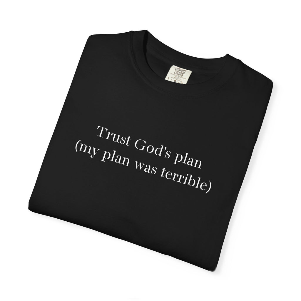 Trust God's Plan T-Shirt — "Trust God's Plan (my plan was terrible)" Minimal Christian Tee