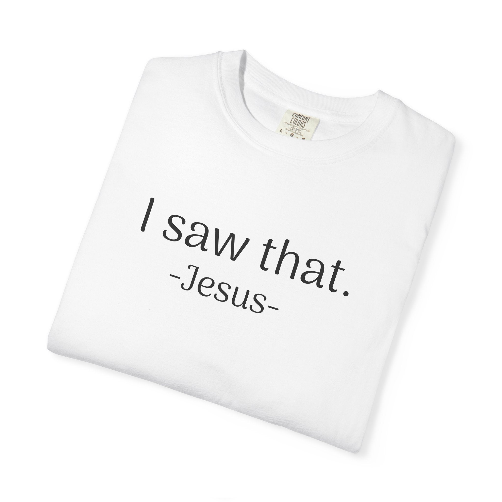T-Shirt — "I Saw That. -Jesus-" Minimalist Christian Tee