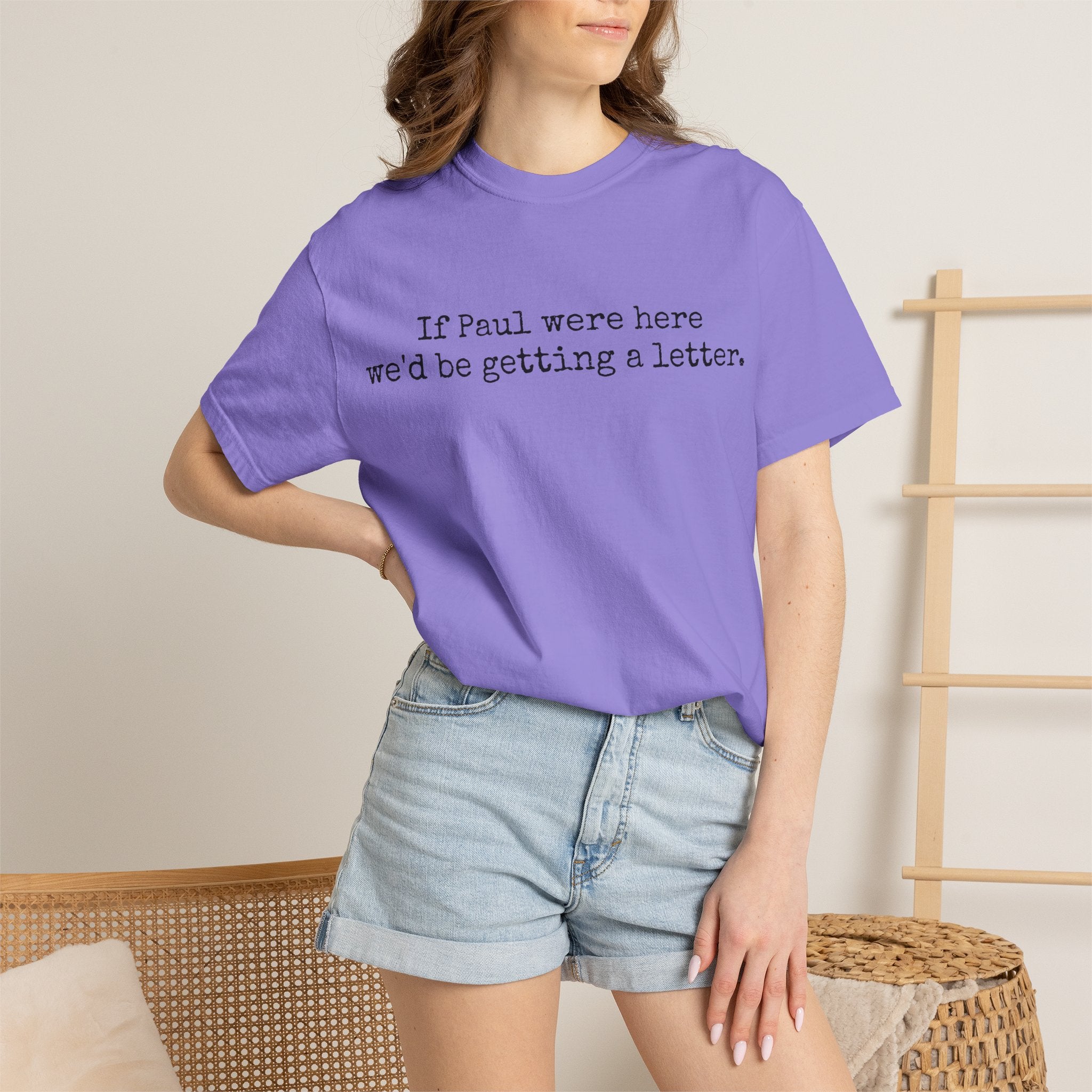 If Paul Were Here We'd Be Getting a Letter T-Shirt