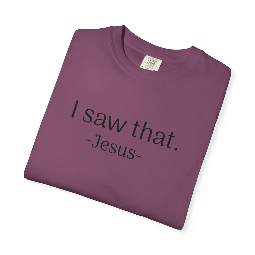 T-Shirt — "I Saw That. -Jesus-" Minimalist Christian Tee