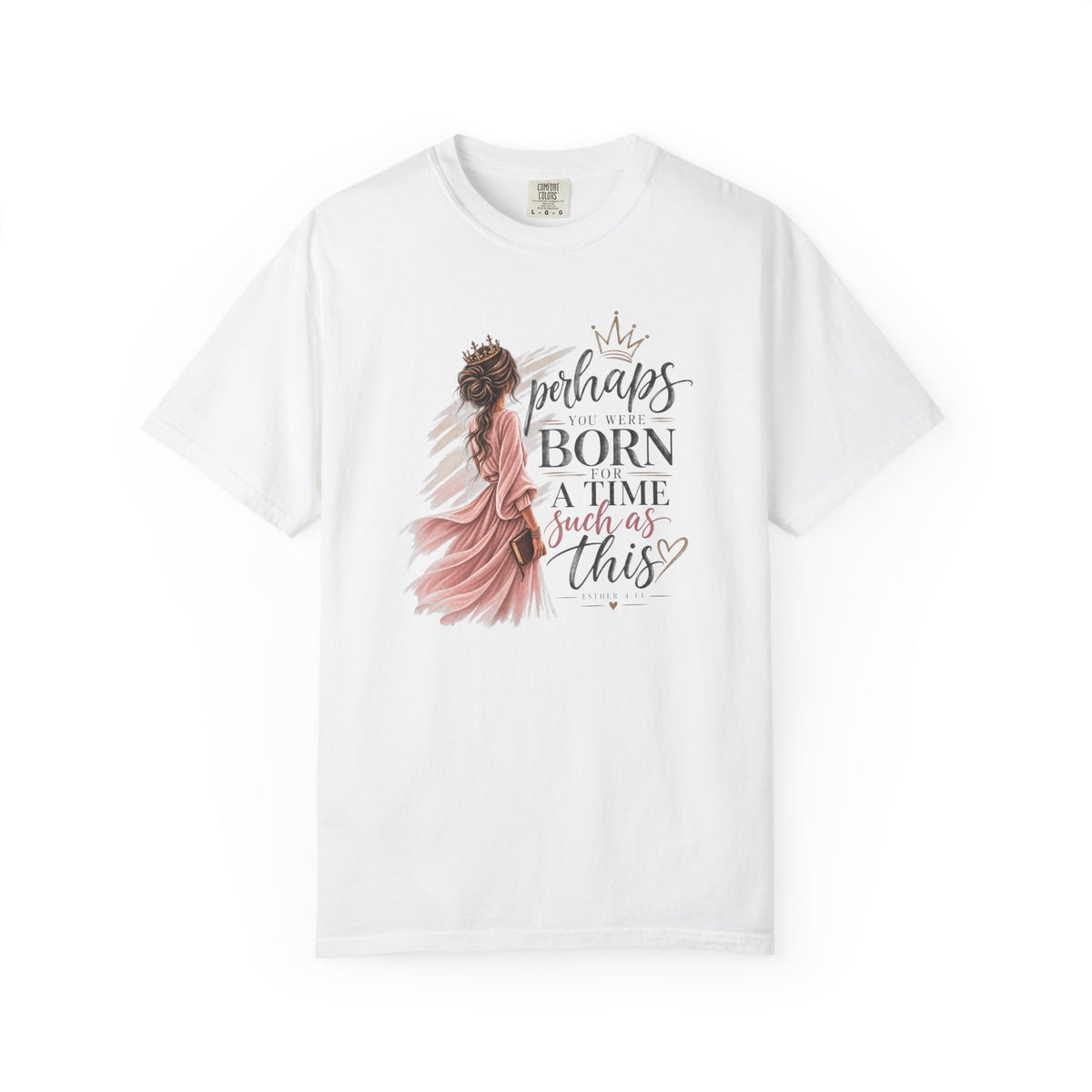 Perhaps You Were Born for a Time Such as This — Esther 4:14 Christian T-Shirt