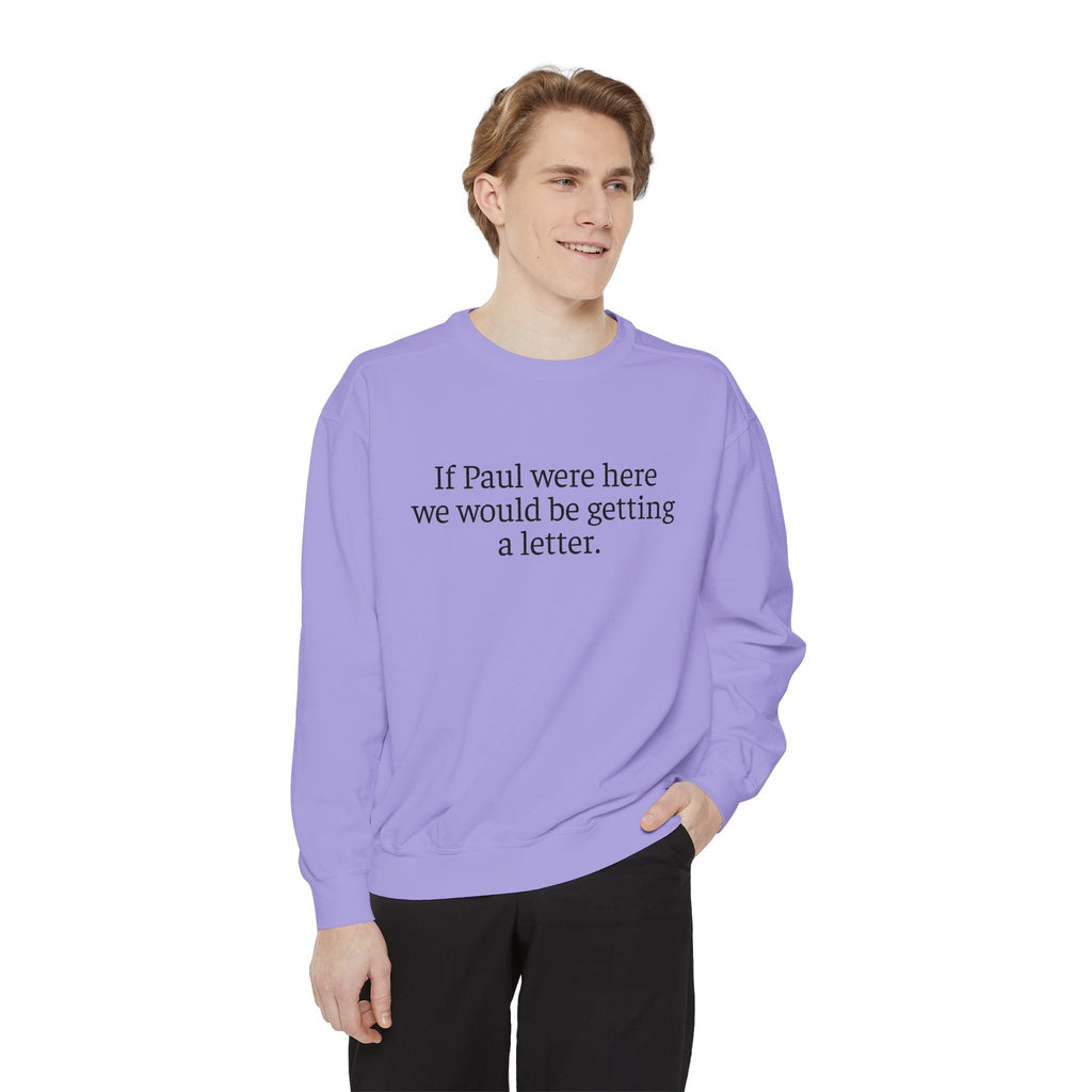 'If Paul Were Here We Would Be Getting a Letter' Sweatshirt