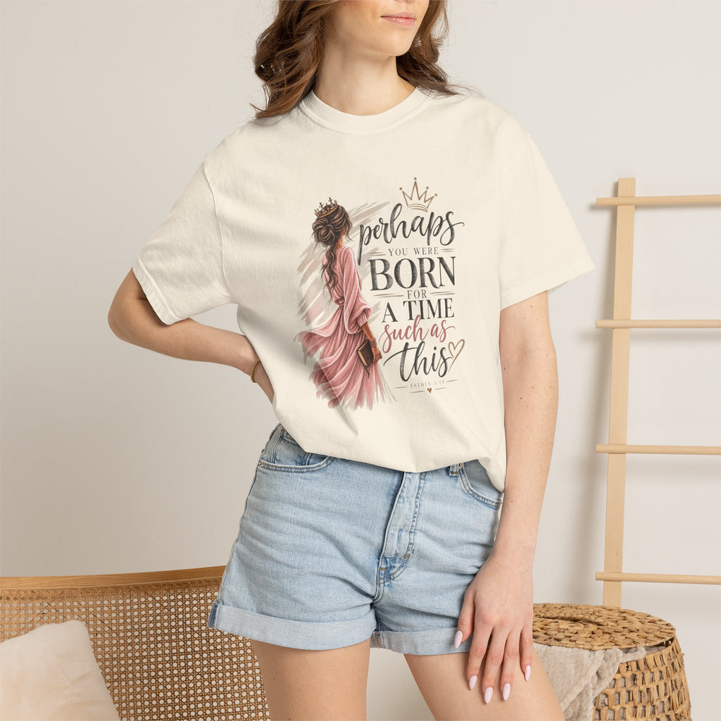 Perhaps You Were Born for a Time Such as This — Esther 4:14 Christian T-Shirt