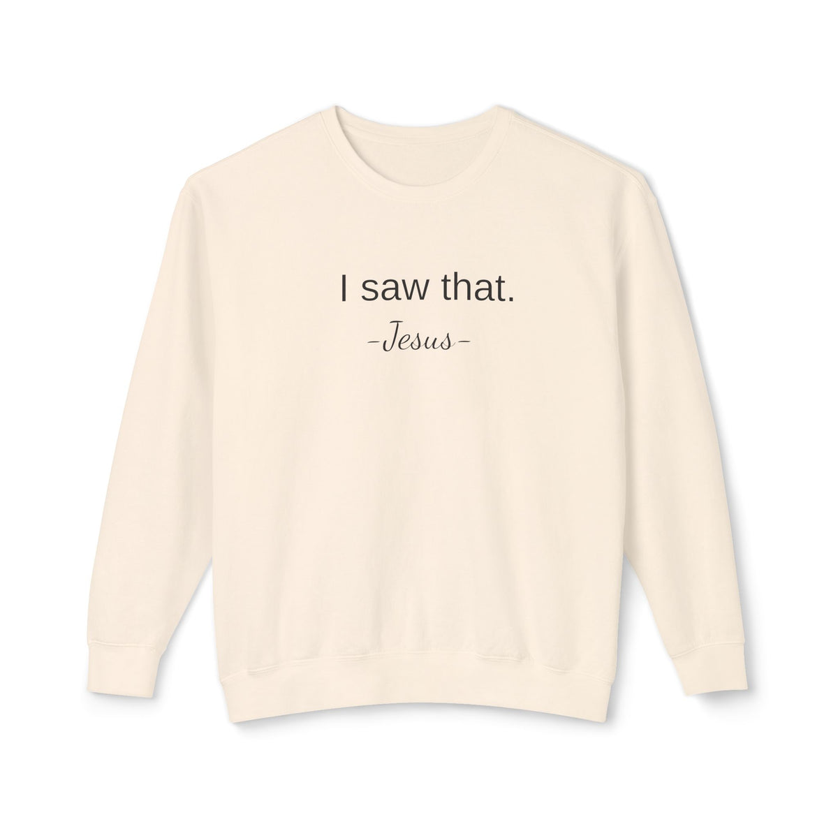 I saw that. | Jesus Funny Christian crewneck | Faith and Humor