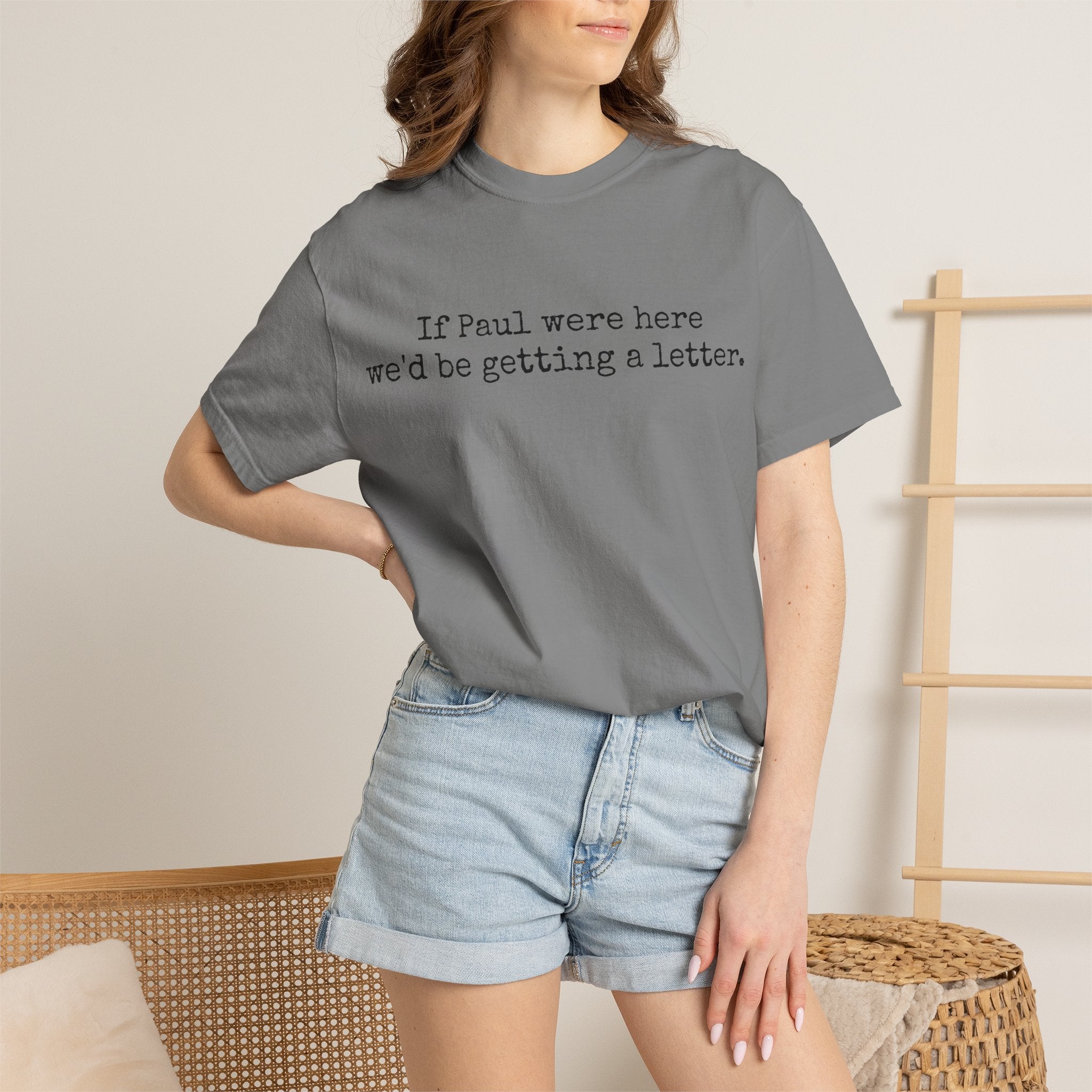 If Paul Were Here We'd Be Getting a Letter T-Shirt