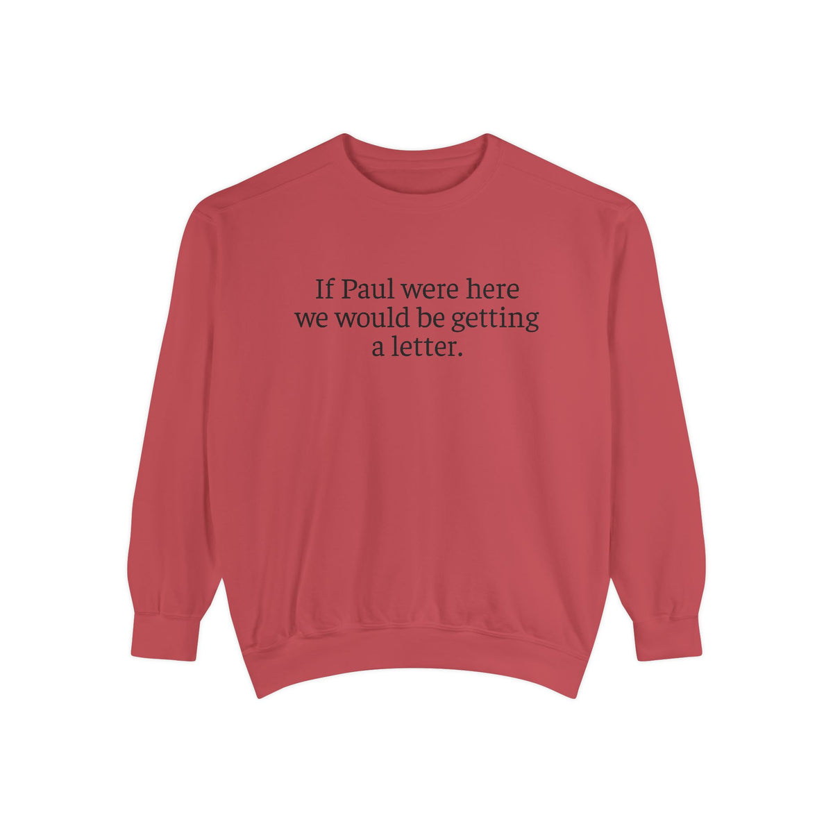 'If Paul Were Here We Would Be Getting a Letter' Sweatshirt