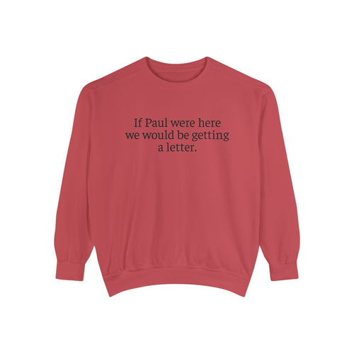 'If Paul Were Here We Would Be Getting a Letter' Sweatshirt
