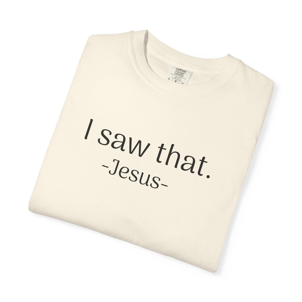 T-Shirt — "I Saw That. -Jesus-" Minimalist Christian Tee