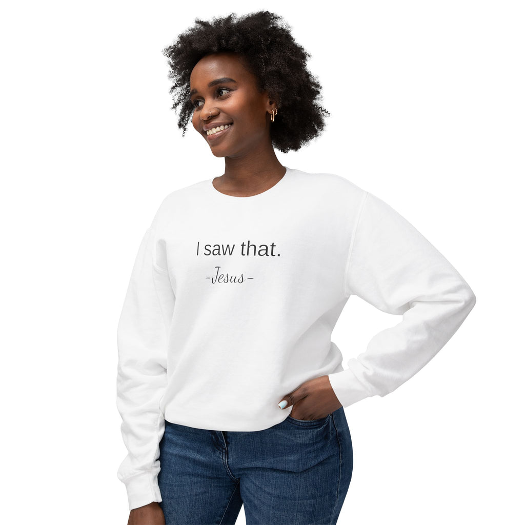 I Saw That. Jesus Sweatshirt — Christian Graphic Crewneck