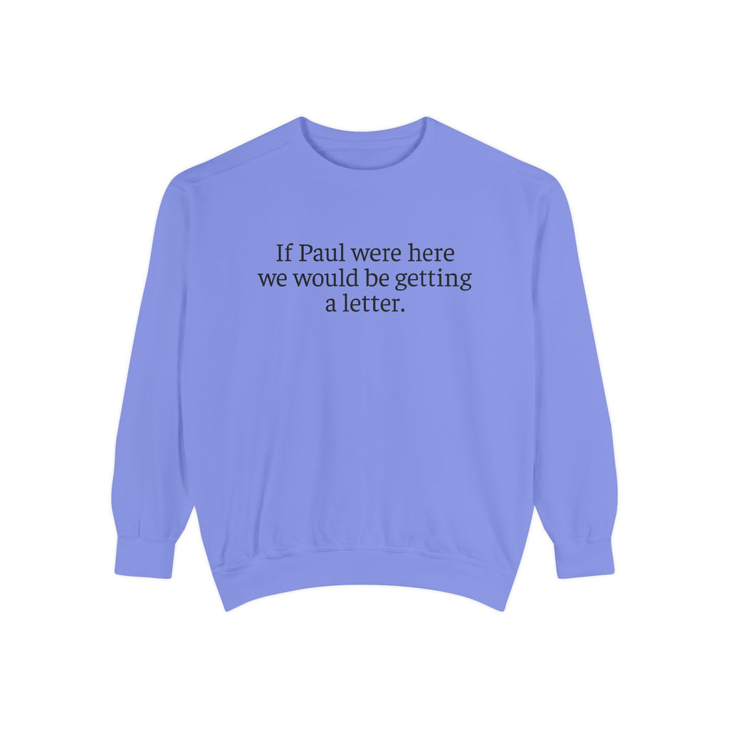 'If Paul Were Here We Would Be Getting a Letter' Sweatshirt