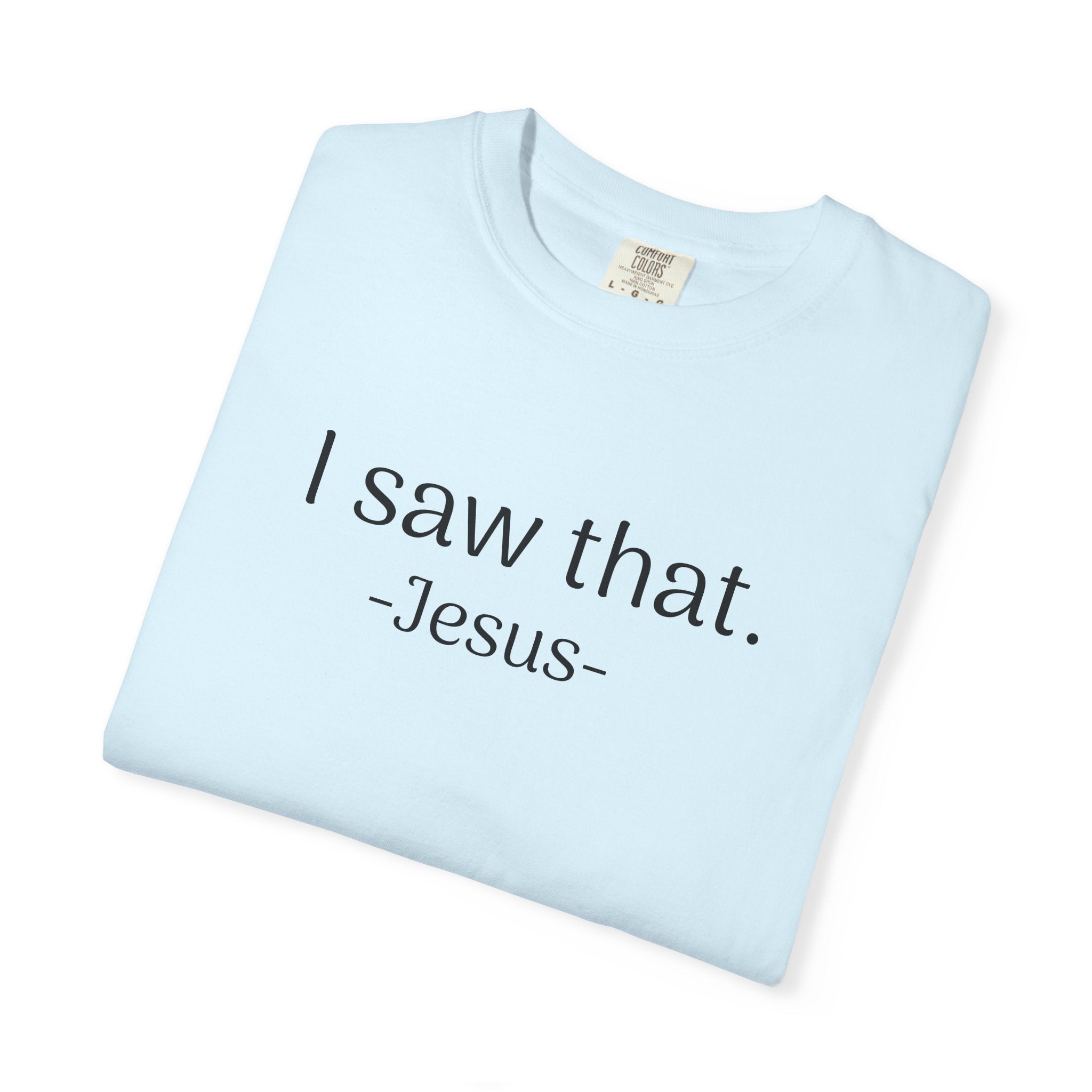 T-Shirt — "I Saw That. -Jesus-" Minimalist Christian Tee