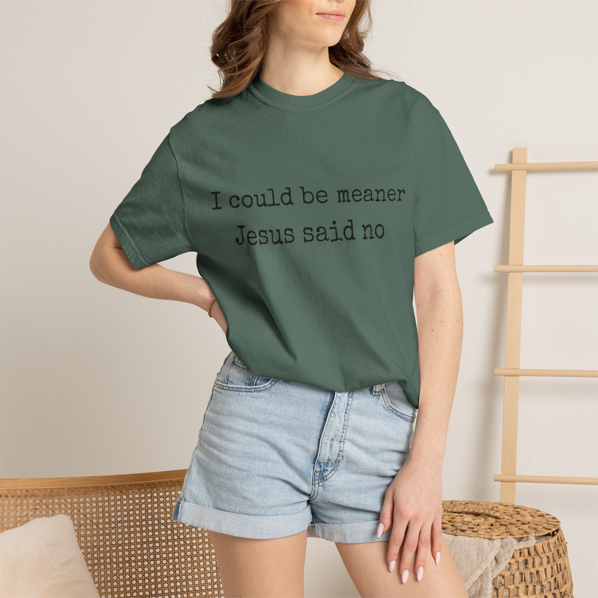 I Could Be Meaner — "Jesus Said No" Garment-Dyed T-Shirt