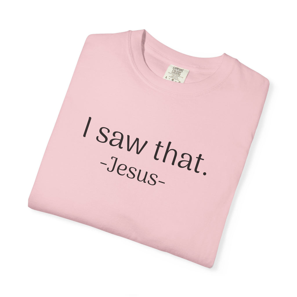 T-Shirt — "I Saw That. -Jesus-" Minimalist Christian Tee