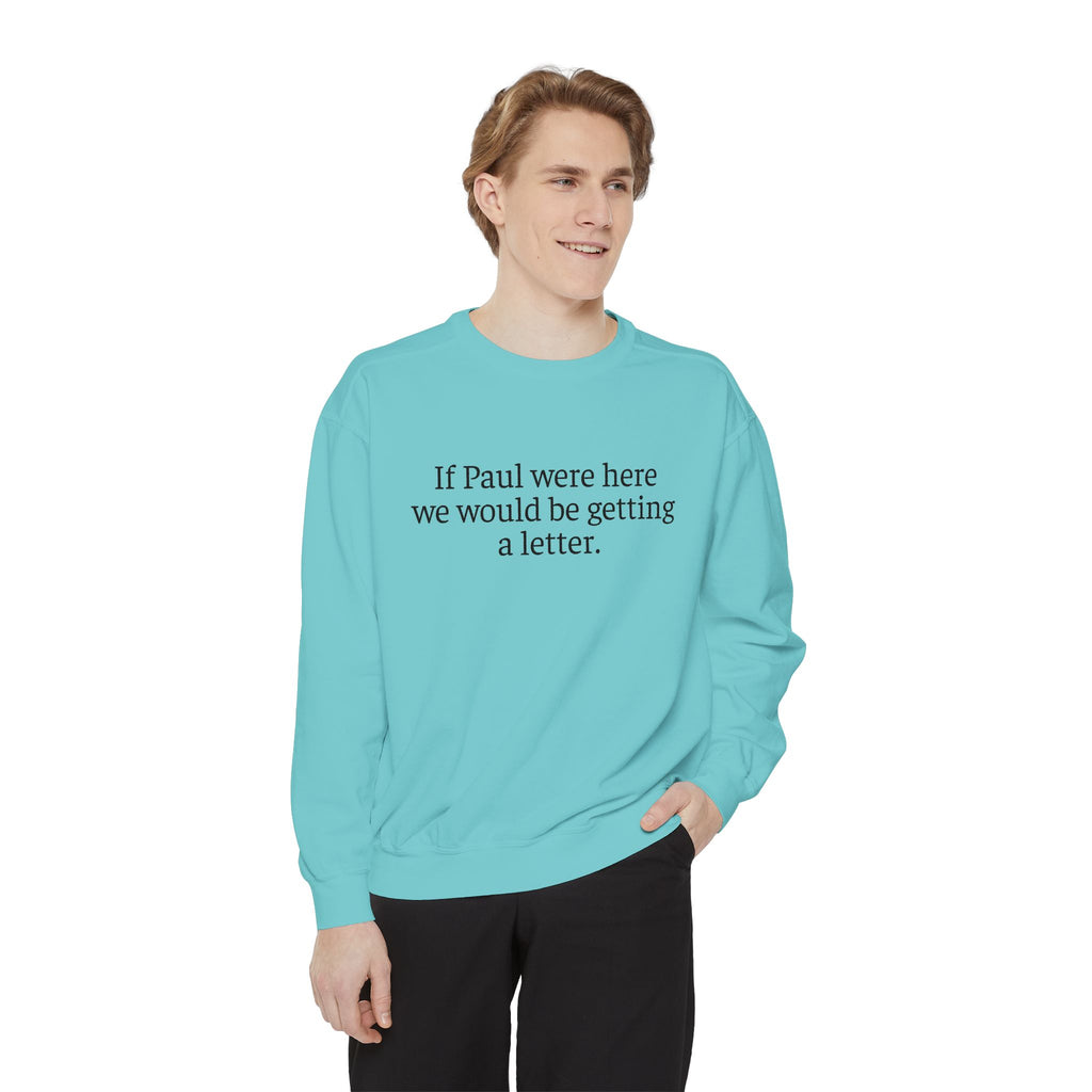 'If Paul Were Here We Would Be Getting a Letter' Sweatshirt