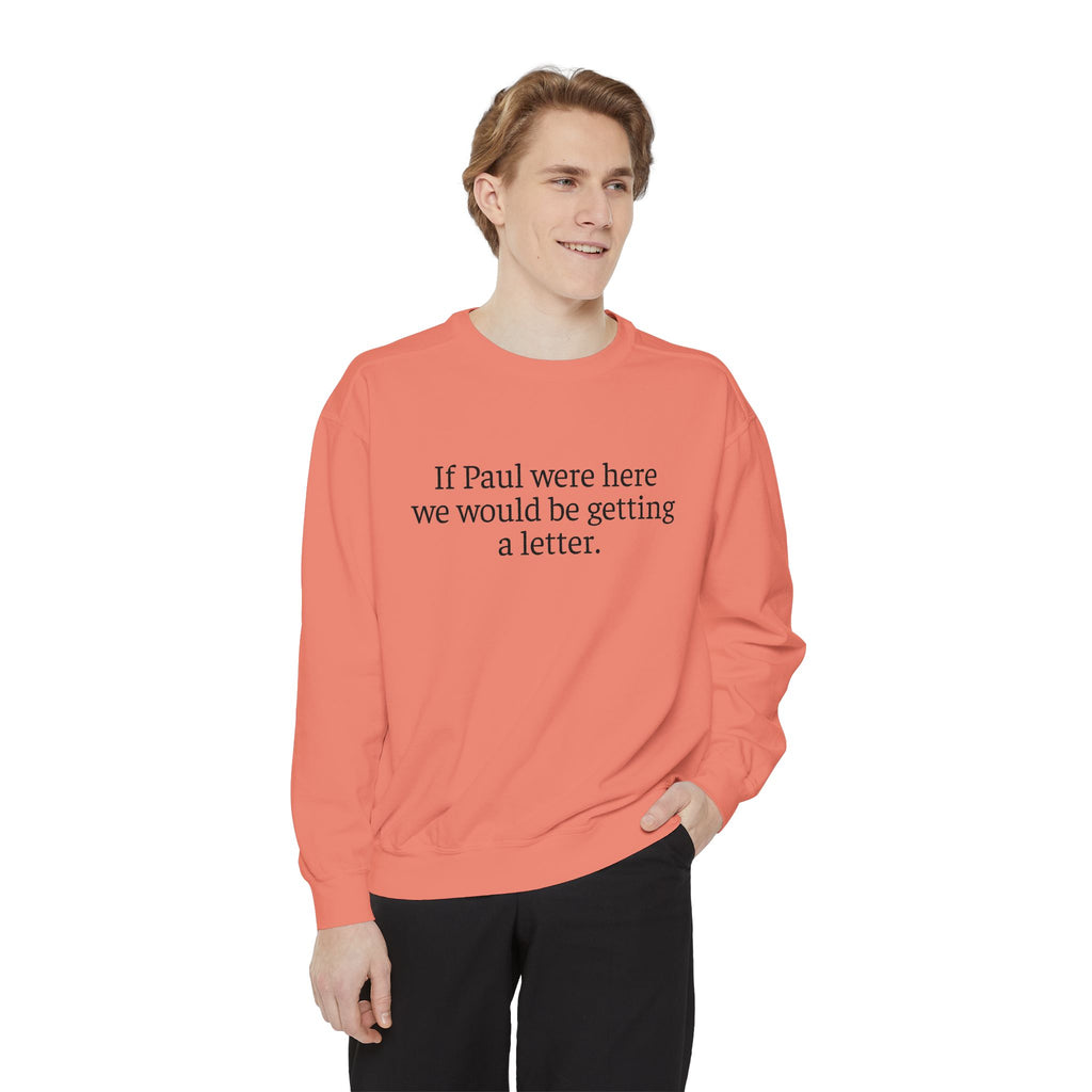 'If Paul Were Here We Would Be Getting a Letter' Sweatshirt