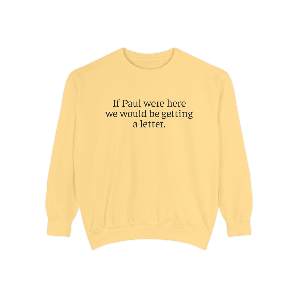 'If Paul Were Here We Would Be Getting a Letter' Sweatshirt