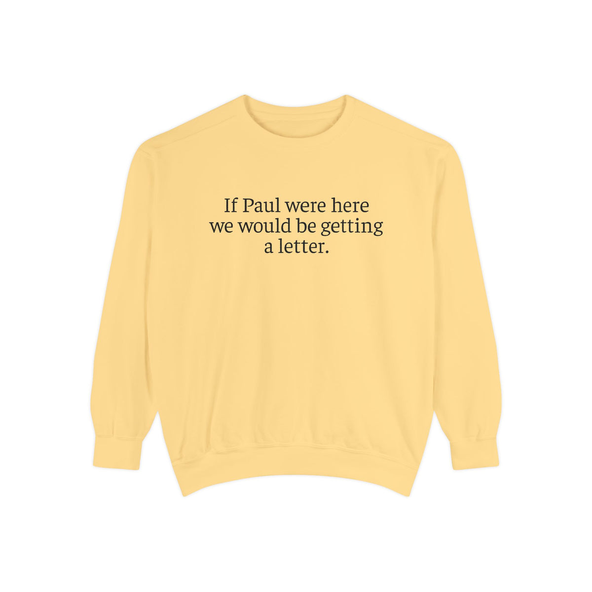 'If Paul Were Here We Would Be Getting a Letter' Sweatshirt