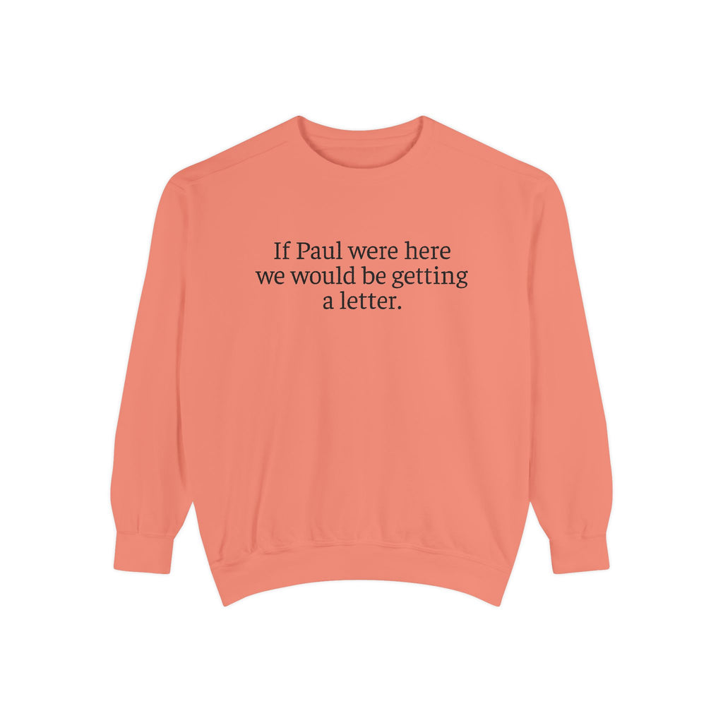 'If Paul Were Here We Would Be Getting a Letter' Sweatshirt