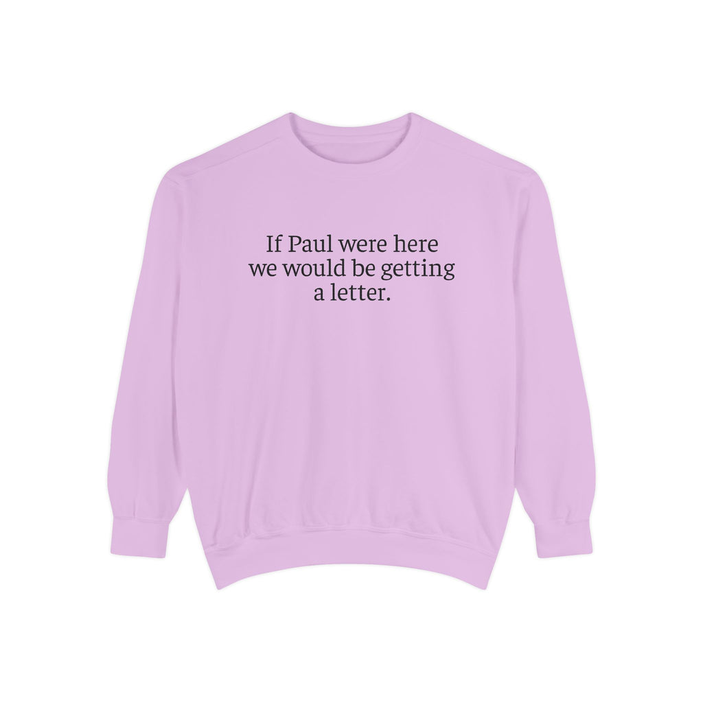 'If Paul Were Here We Would Be Getting a Letter' Sweatshirt