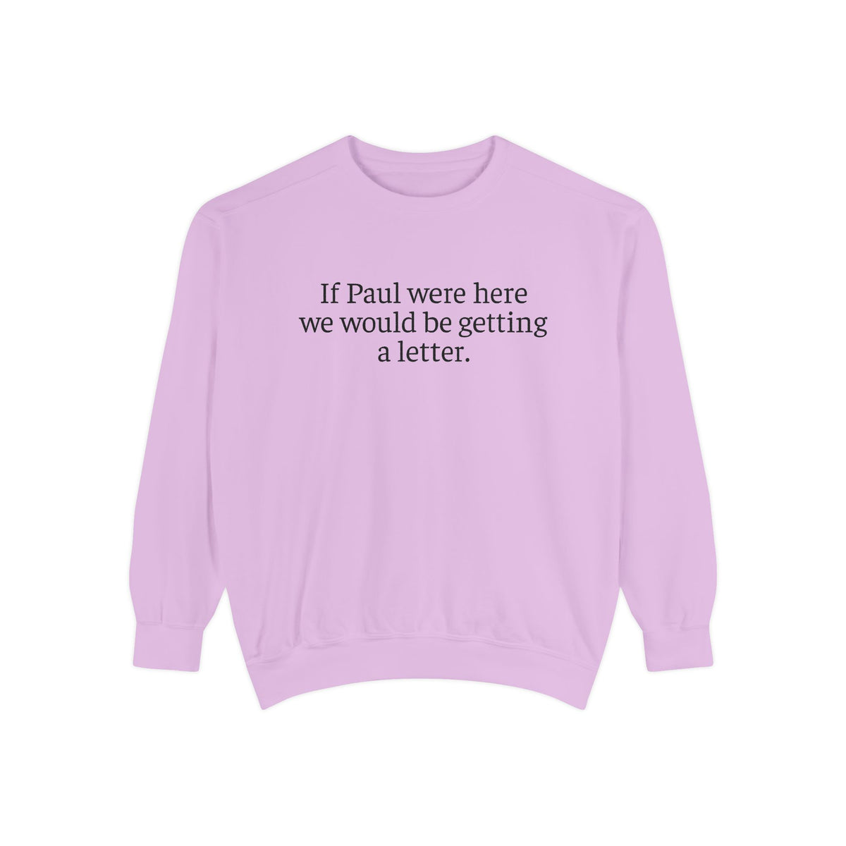 'If Paul Were Here We Would Be Getting a Letter' Sweatshirt