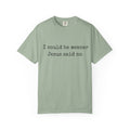 I Could Be Meaner — "Jesus Said No" Garment-Dyed T-Shirt