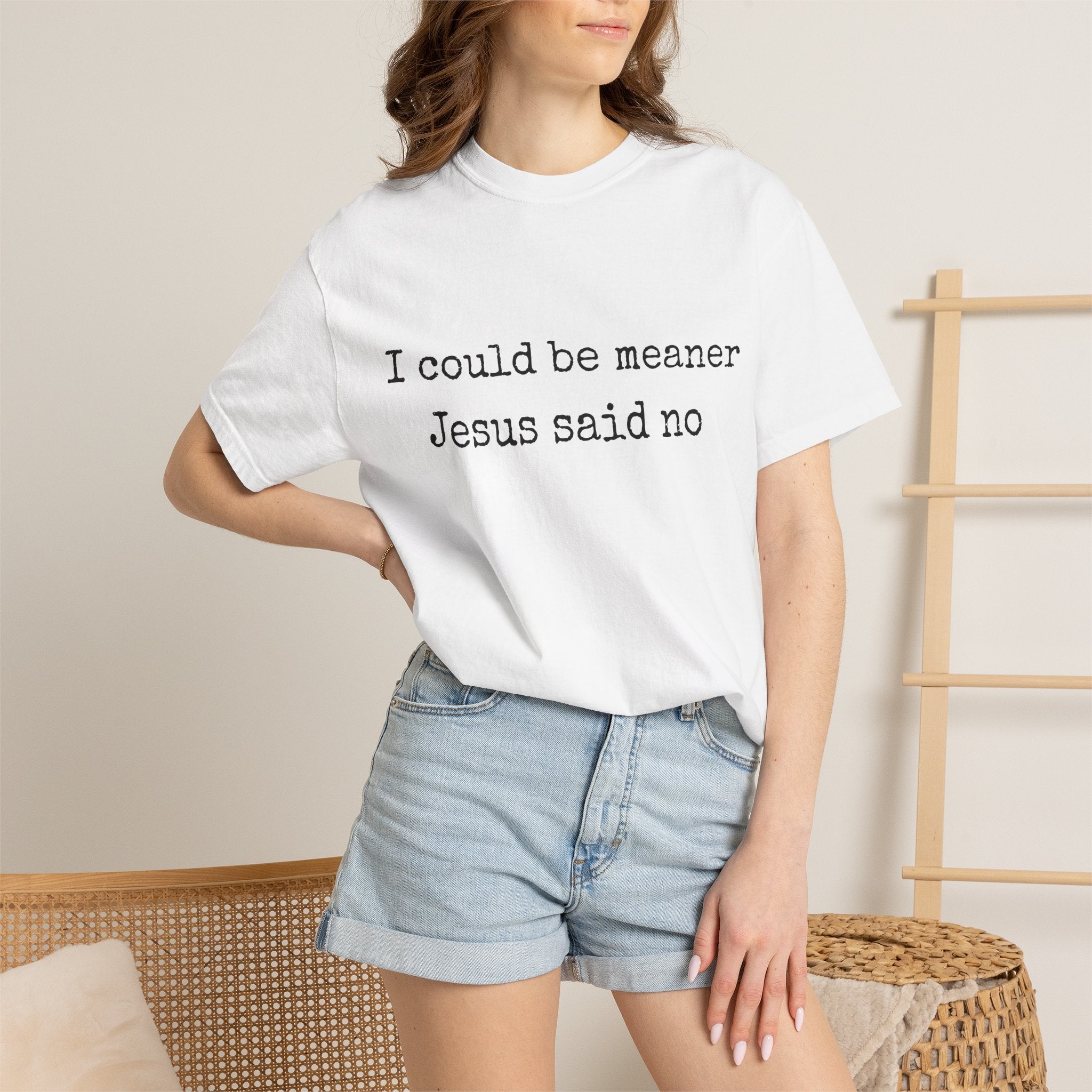 I Could Be Meaner — "Jesus Said No" Garment-Dyed T-Shirt