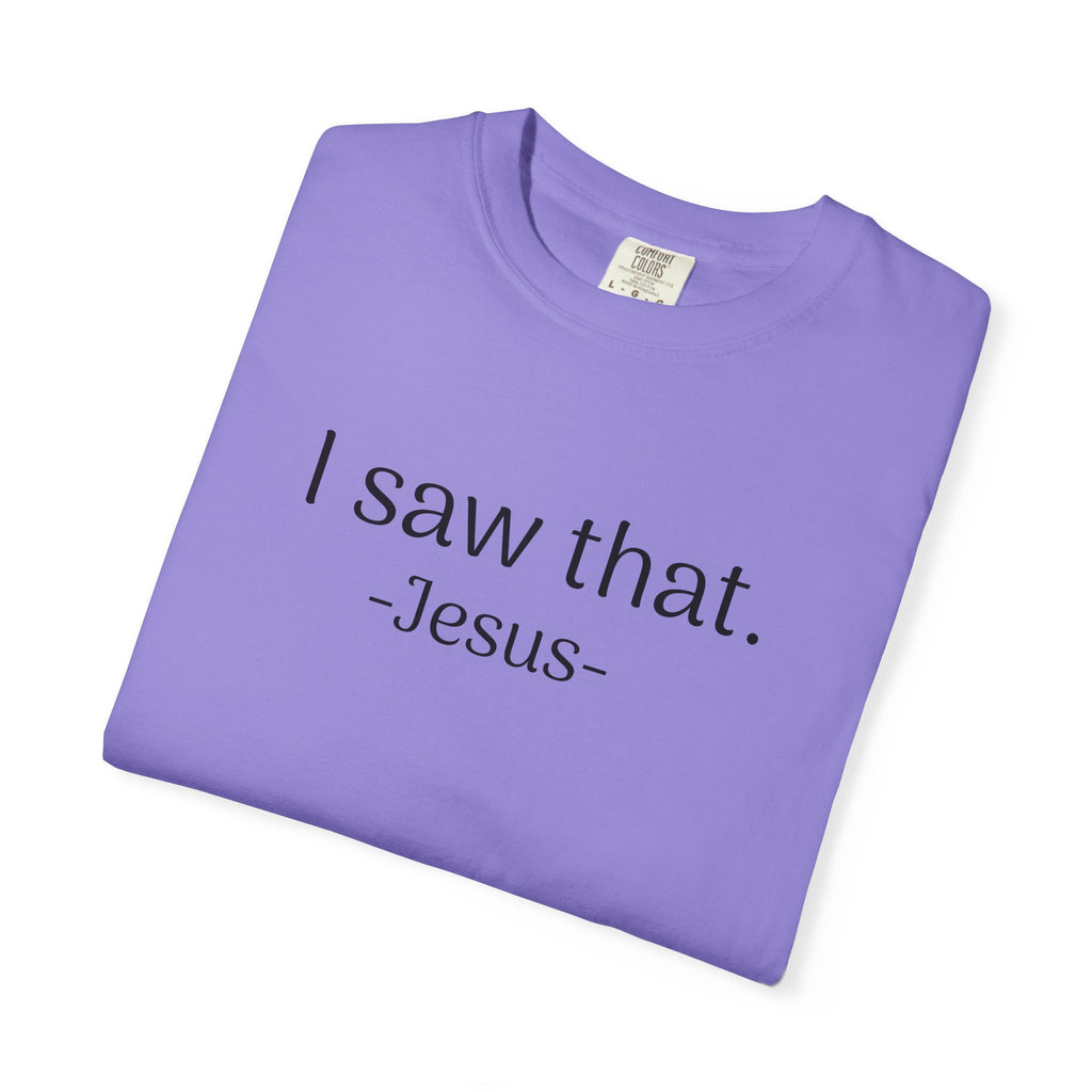 T-Shirt — "I Saw That. -Jesus-" Minimalist Christian Tee