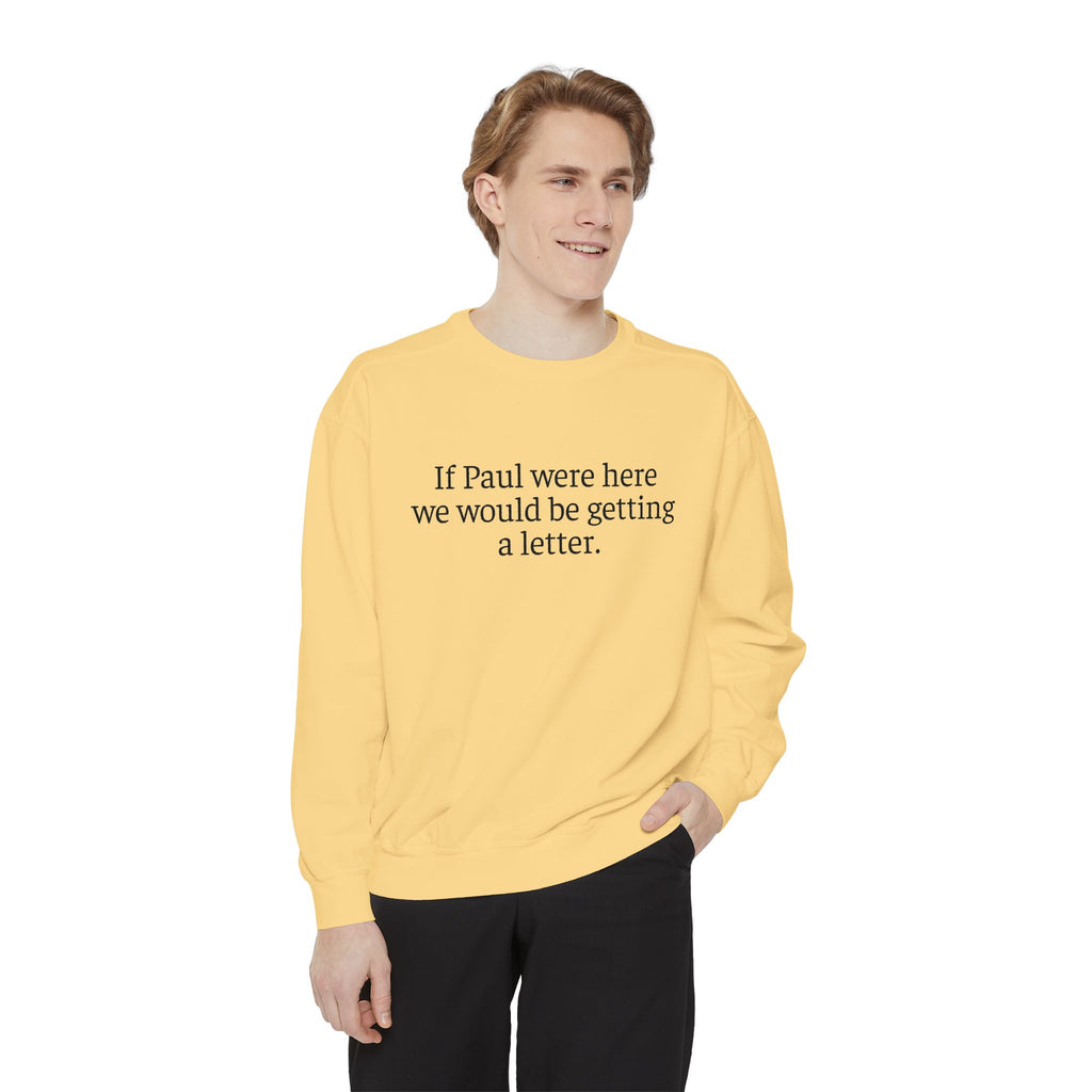 'If Paul Were Here We Would Be Getting a Letter' Sweatshirt