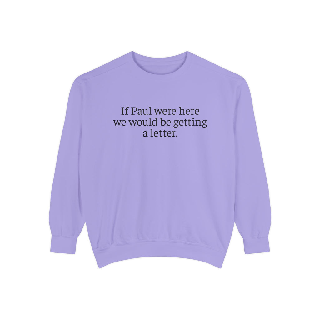 'If Paul Were Here We Would Be Getting a Letter' Sweatshirt