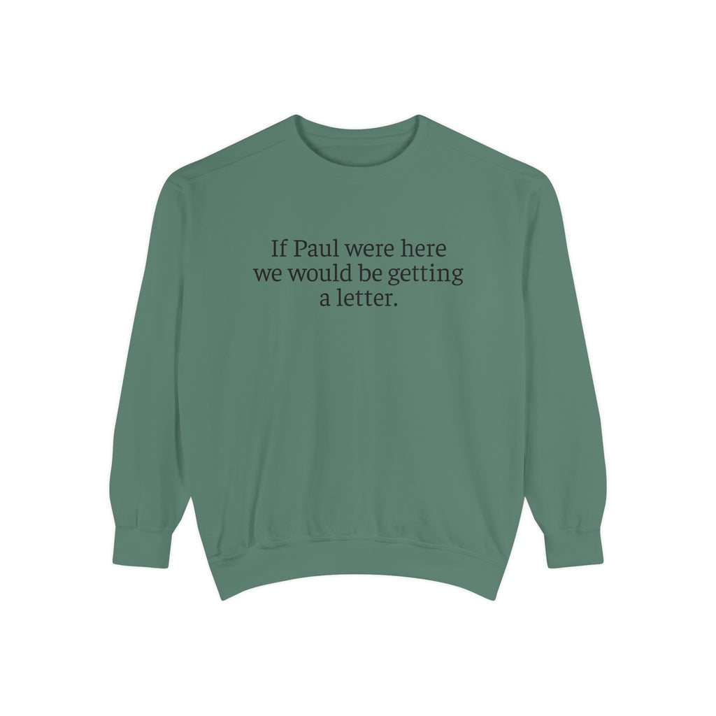 'If Paul Were Here We Would Be Getting a Letter' Sweatshirt