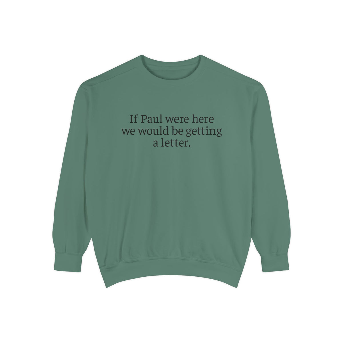 'If Paul Were Here We Would Be Getting a Letter' Sweatshirt